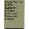 Biography of a Grizzly (Webster''s Chinese Traditional Thesaurus Edition) by Inc. Icon Group International