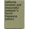California Romantic and Resourceful (Webster''s French Thesaurus Edition) by Inc. Icon Group International