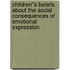 Children''s Beliefs about the Social Consequences of Emotional Expression