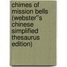 Chimes of Mission Bells (Webster''s Chinese Simplified Thesaurus Edition) door Inc. Icon Group International