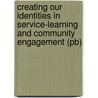 Creating Our Identities In Service-learning And Community Engagement (pb) door Barbara E. Moely