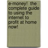 E-money!  The Complete Guide To Using The Internet To Profit At Home Now! by Dr. Jeffrey Lant