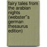 Fairy Tales from the Arabian Nights (Webster''s German Thesaurus Edition) door Inc. Icon Group International