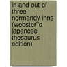 In and Out of Three Normandy Inns (Webster''s Japanese Thesaurus Edition) by Inc. Icon Group International
