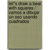 Let''s Draw a Bear with Squares / Vamos a dibujar un oso usando cuadrados door Kathy Kuhtz Campbell