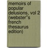 Memoirs of Popular Delusions, Vol 2 (Webster''s French Thesaurus Edition) by Inc. Icon Group International