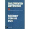 Morphometry of Drainage Basins. Developments in Water Science, Volume 20. door I. Zavoianu