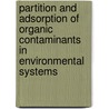 Partition and Adsorption of Organic Contaminants in Environmental Systems door Cary T. Chiou