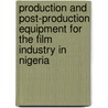 Production and Post-Production Equipment for the Film Industry in Nigeria by Inc. Icon Group International