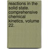 Reactions in the Solid State. Comprehensive Chemical Kinetics, Volume 22. door C.H. Bamford