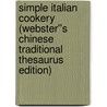 Simple Italian Cookery (Webster''s Chinese Traditional Thesaurus Edition) door Inc. Icon Group International