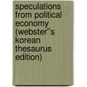 Speculations from Political Economy (Webster''s Korean Thesaurus Edition) by Inc. Icon Group International