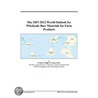 The 2007-2012 World Outlook for Wholesale Raw Materials for Farm Products by Inc. Icon Group International