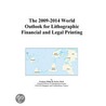 The 2009-2014 World Outlook for Lithographic Financial and Legal Printing by Inc. Icon Group International