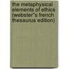 The Metaphysical Elements of Ethics (Webster''s French Thesaurus Edition) door Inc. Icon Group International