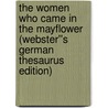 The Women Who Came in the Mayflower (Webster''s German Thesaurus Edition) door Inc. Icon Group International