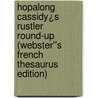 Hopalong Cassidy¿s Rustler Round-Up (Webster''s French Thesaurus Edition) by Inc. Icon Group International