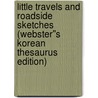 Little Travels and Roadside Sketches (Webster''s Korean Thesaurus Edition) by Inc. Icon Group International