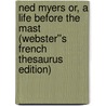 Ned Myers or, A Life Before the Mast (Webster''s French Thesaurus Edition) door Inc. Icon Group International