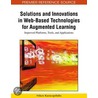 Solutions and Innovations in Web-Based Technologies for Augmented Learning door Onbekend