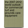 The 2007-2012 World Outlook for Commercial Turf and Grounds Care Equipment door Inc. Icon Group International