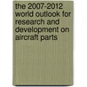 The 2007-2012 World Outlook for Research and Development on Aircraft Parts door Inc. Icon Group International