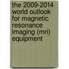 The 2009-2014 World Outlook For Magnetic Resonance Imaging (mri) Equipment door Inc. Icon Group International
