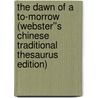 The Dawn of a To-morrow (Webster''s Chinese Traditional Thesaurus Edition) door Inc. Icon Group International
