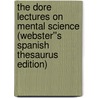 The Dore Lectures on Mental Science (Webster''s Spanish Thesaurus Edition) door Inc. Icon Group International
