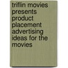 Triflin Movies Presents Product Placement Advertising Ideas For The Movies door Frieda Carrol Communications