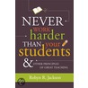 Never Work Harder Than Your Students and Other Principles of Great Teaching door Robyn R. Jackson
