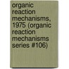 Organic Reaction Mechanisms, 1975 (Organic Reaction Mechanisms Series #106) by Unknown