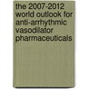 The 2007-2012 World Outlook for Anti-Arrhythmic Vasodilator Pharmaceuticals by Inc. Icon Group International