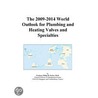 The 2009-2014 World Outlook for Plumbing and Heating Valves and Specialties door Inc. Icon Group International