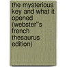 The Mysterious Key and What it Opened (Webster''s French Thesaurus Edition) door Inc. Icon Group International