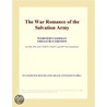 The War Romance of the Salvation Army (Webster''s German Thesaurus Edition) by Inc. Icon Group International