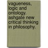 Vagueness, Logic and Ontology. Ashgate New Critical Thinking in Philosophy. door Dominic Hyde