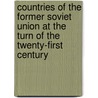 Countries of the Former Soviet Union at the Turn of the Twenty-First Century door University Of Wales
