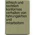 Ethisch und rechtlich konformes Verhalten von Fahrungskften und Mitarbeitern