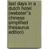 Last Days in a Dutch Hotel (Webster''s Chinese Simplified Thesaurus Edition) door Inc. Icon Group International