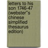 Letters to His Son 1746-47 (Webster''s Chinese Simplified Thesaurus Edition) by Inc. Icon Group International