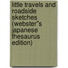 Little Travels and Roadside Sketches (Webster''s Japanese Thesaurus Edition) door Inc. Icon Group International
