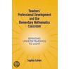 Teachers'' Professional Development and the Elementary Mathematics Classroom door Sophia R. Cohen