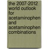 The 2007-2012 World Outlook for Acetaminophen and Acetaminophen Combinations door Inc. Icon Group International