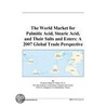 The World Market for Palmitic Acid, Stearic Acid, and Their Salts and Esters by Inc. Icon Group International