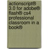 Actionscript® 3.0 For Adobe® Flash® Cs4 Professional Classroom In A Book® door Chris Florio