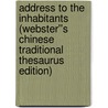 Address to the Inhabitants (Webster''s Chinese Traditional Thesaurus Edition) door Inc. Icon Group International