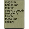 Magnum Bonum (or Mother Carey¿s Brood) (Webster''s French Thesaurus Edition) door Inc. Icon Group International