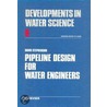 Pipeline Design for Water Engineers. Developments in Water Science, Volume 6. door David Stephenson