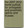 The 2007-2012 World Outlook for Orthopedic and Prosthetic Splints and Trusses door Inc. Icon Group International